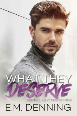 What They Deserve (Desires: New Beginnings #3)