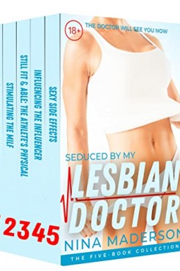 Seduced By My Lesbian Doctor: First Time Medical FF Erotica: The Five-Book Collection (Nina Maderson Bundles)