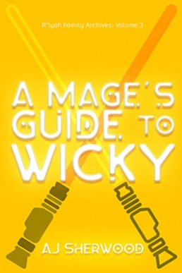 A Mage's Guide to Wicky (R'iyah Family Archives  Volume 3)