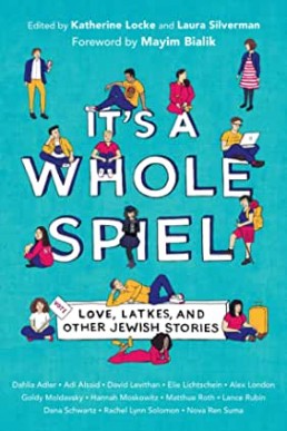 It's a Whole Spiel (Love, Latkes, and Other Jewish Stories)