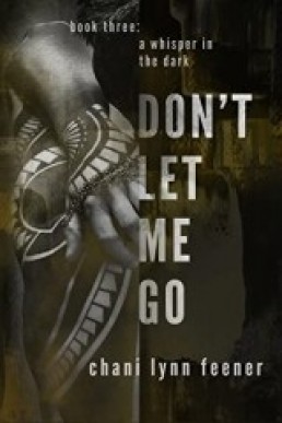 Don't Let Me Go  (A Whisper in the Dark Book 3)