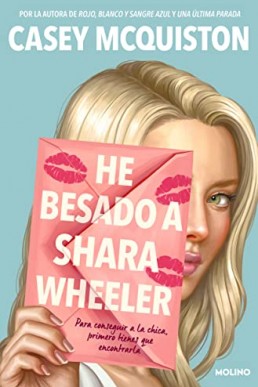 He besado a Shara Wheeler: Por la autora de Rojo, blanco y sangre azul y Una última parada (Spanish Edition)