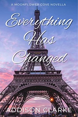 Everything Has Changed (Moonflower Cove #7)