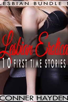 Lesbian Erotica – 10 First Time Stories (Lesbian Bundle Book 1)