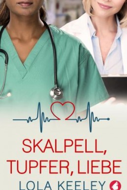 Skalpell, Tupfer, Liebe (German Edition)