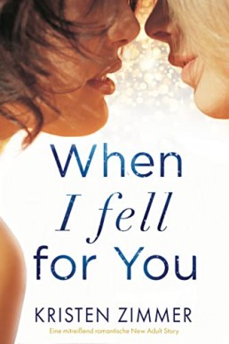 When I Fell for You: Eine mitreißend romantische New Adult Story (German Edition)