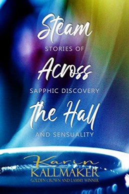 Steam Across the Hall - Stories of Sapphic Discovery and Sensuality