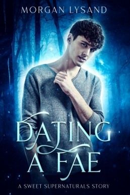 Dating A Fae (Sweet Supernaturals 1.5)