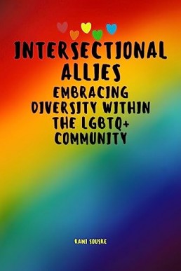 INTERSECTIONAL ALLIES: EMBRACING DIVERSITY WITHIN THE LGBTQ+ COMMUNITY