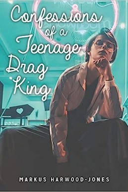 Confessions of a Teenage Drag King