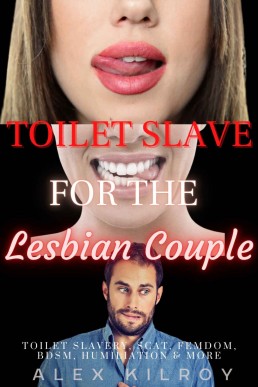 Toilet Slave For The Lesbian Couple _ Toilet Slavery, Scat, Femdom, BDSM, Humiliation & More