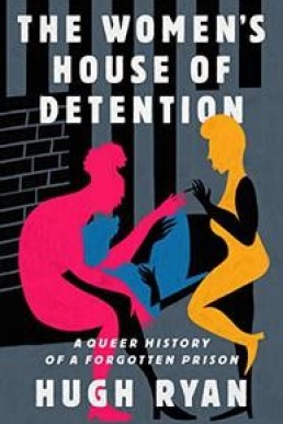 The Women's House of Detention: A Queer History of a Forgotten Prison