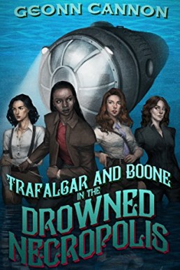 Trafalgar and Boone in the Drowned Necropolis (Trafalgar & Boone Book 2)