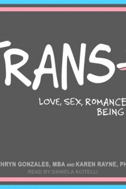 Trans+: Love, Sex, Romance, and Being You