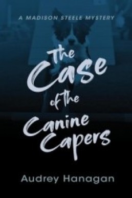 #1 - The Case of the Canine Capers Madison Steele Mystery Series