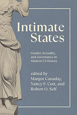 Intimate States: Gender, Sexuality, and Governance in Modern US History