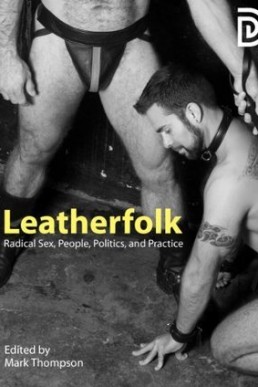 Leatherfolk: Radical Sex, People, Politics, and Practice