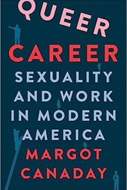 Queer Career. Sexuality and Work in Modern America