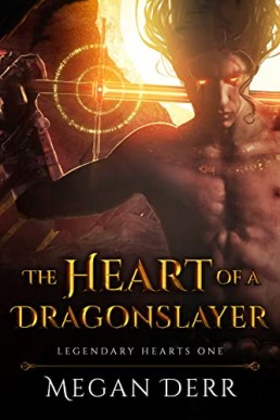 The Heart of a Dragonslayer (Legendary Hearts 1)