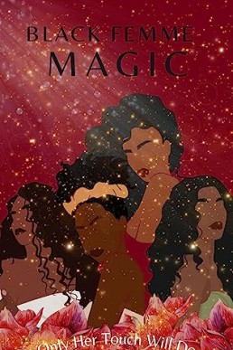 Black Femme Magic: Only Her Touch Will Do:: A Romance