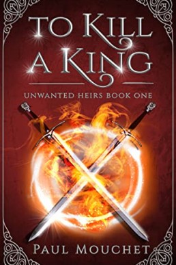 To Kill A King: A Dark Sapphic Fantasy Adventure (Unwanted Heirs Book 1)