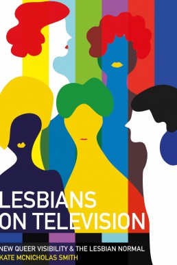 Lesbians on Television: New Queer Visibility & the Lesbian Normal