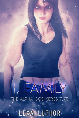 I, Family (The Alpha God Book 7.75)