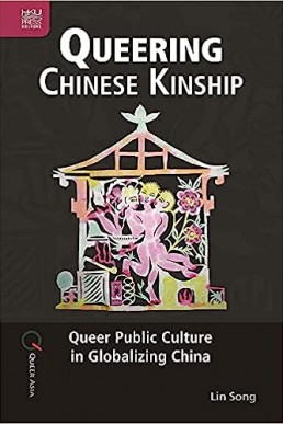 Queering Chinese Kinship  HKU Press, Queer Asia, 2022