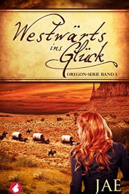 Westwärts ins Glück - Band 1 (Original Title: The Oregon Series #1) (German Edition)