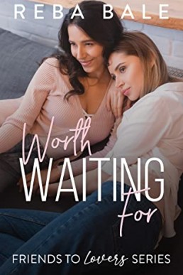 Worth Waiting For: A Second Chance Lesbian Romance (Friends to Lovers #9.5)