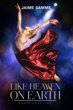 Like Heaven on Earth (Dance, Love, Live #3)