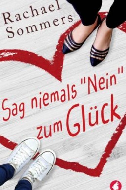 Sag niemals "Nein" zum Glück (German Edition)