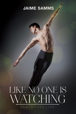 Like No One is Watching (Dance, Love, Live #1)