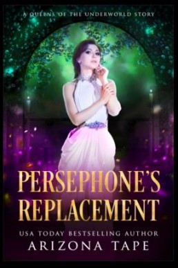 Persephone's Replacement: A Prequel to Trouble In Hades (Queens Of Olympus Book 10)