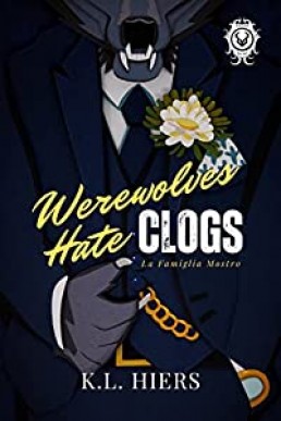 Werewolves Hate Clogs (La Famiglia Mostro Book 1)