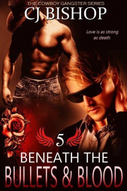 Beneath the Bullets & Blood (The Cowboy Gangster 5)