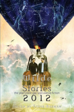 Wilde Stories 2012 (The Best of the Year's Gay Speculative Fiction)