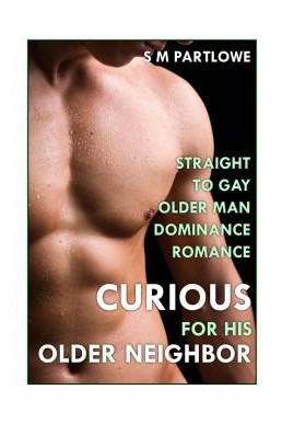 Curious for His Older Neighbor (Straight to Gay Older Man Dominance Romance)