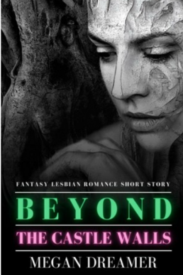 Beyond the Castle Walls: Fantasy Lesbian Romance Short Story