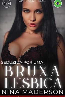 Seduzido Por Uma Bruxa Lésbica: Uma História Erótica Paranormal F/F