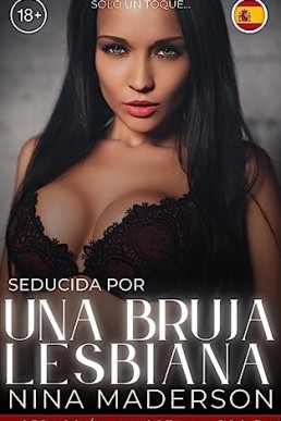 Seducida Por Una Bruja Lesbiana: Una Historia Erótica Paranormal F/F