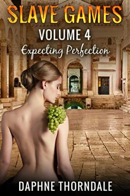 SLAVE GAMES 4: EXPECTING PERFECTION: Volume 4