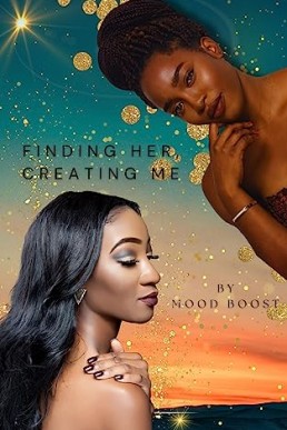 Finding Her, Creating Me: Part 2