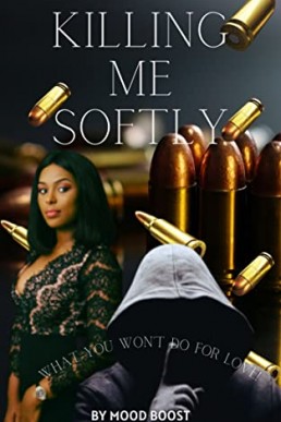 Killing Me Softly: What You Won't Do For Love