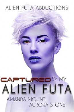 Captured By My Alien Futa: Futa on Female Alien Abduction Erotic ...