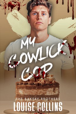 My Cowlick Cop (The Bakery Brothers 2)