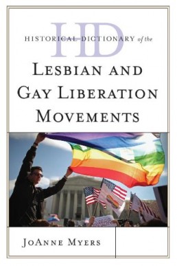 Historical Dictionary of the Lesbian and Gay Liberation Movements (Historical Dictionaries of Religions, Philosophies, and Movements Series)