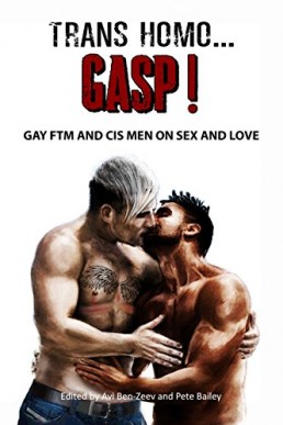 Trans Homo...GASP!: Gay FTM and Cis Men on Sex and Love ,