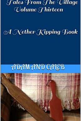 Tales From The Village Volume Thirteen: A Nether Kipping Book