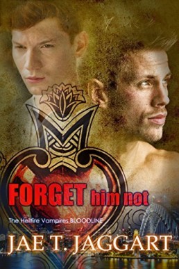 Forget Him Not (The Hellfire Vampires Bloodline #3)